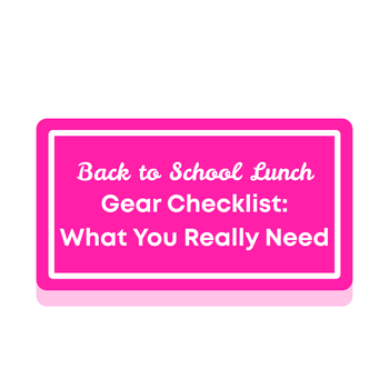 Back to School Lunch Gear Checklist: What You Really Need