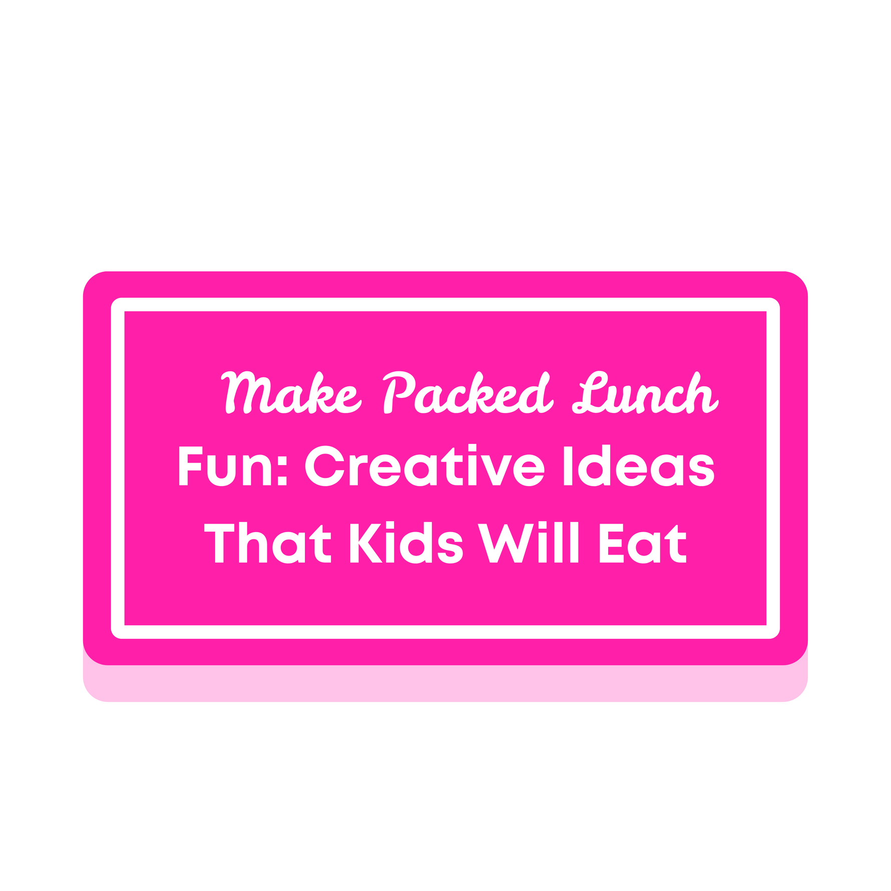 Make School lunches Fun