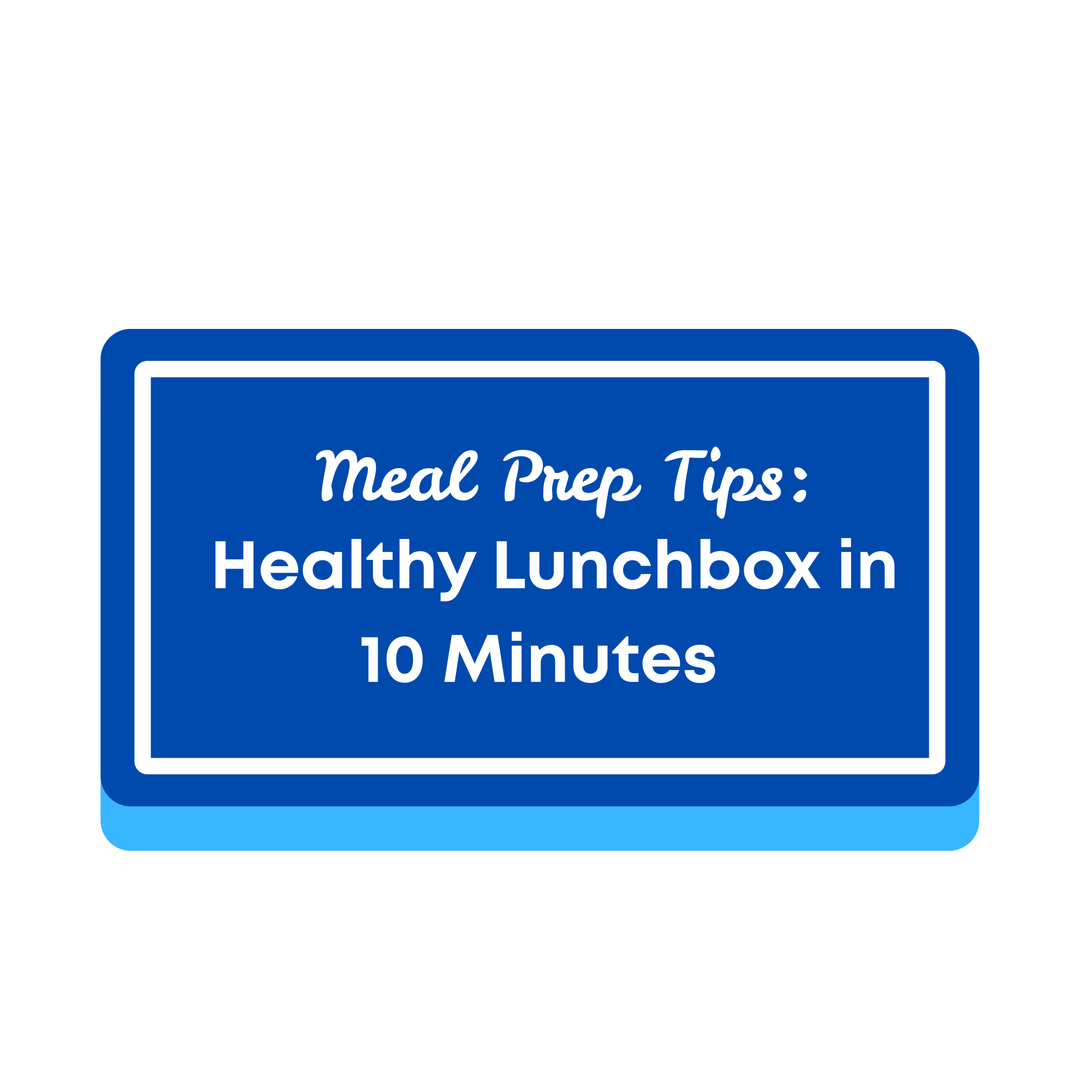 Meal Prep Tips: Healthy Lunch box in 10 Minutes