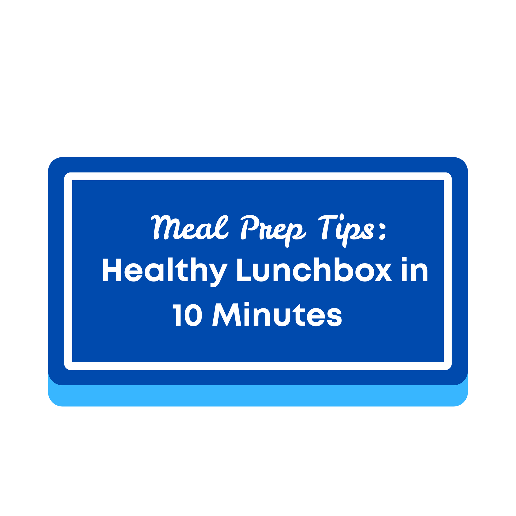 Healthy Lunch Box Tips